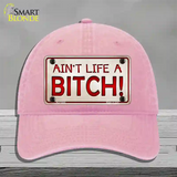 Aint Life A Bitch Novelty License Plate Hat Unconstructed Cotton / Pink