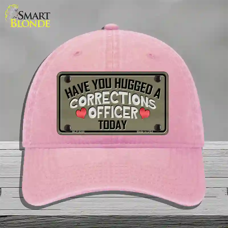 Have You Hugged Corrections Officer Novelty License Plate Hat Unconstructed Cotton / Pink