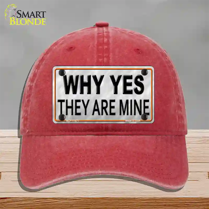 Why Yes They Are Mine Novelty License Plate Hat Unconstructed Cotton / Red