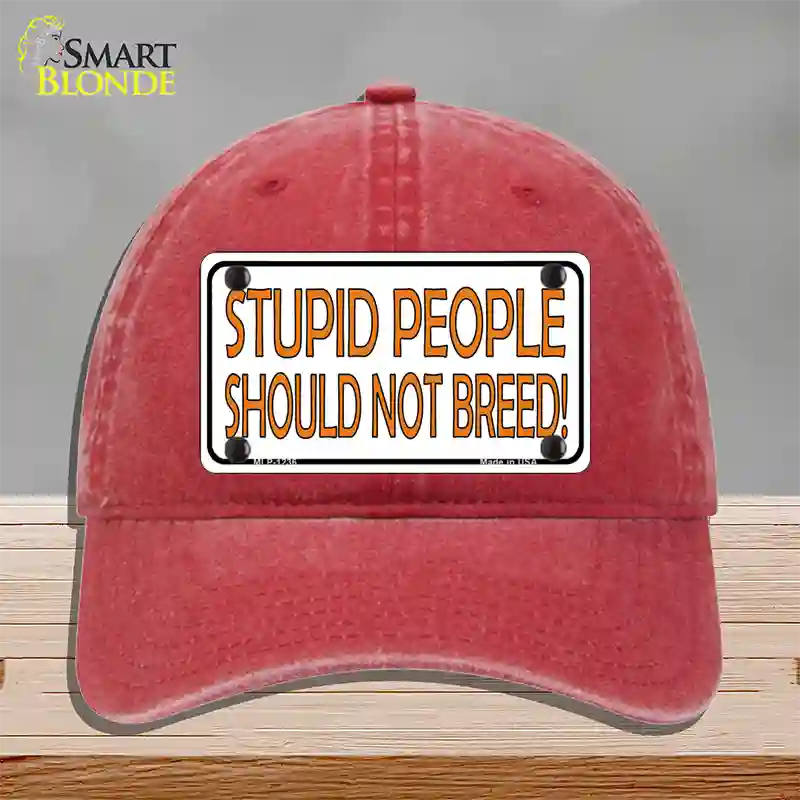 Stupid People Should Not Breed Novelty License Plate Hat Unconstructed Cotton / Red