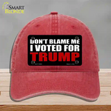 Dont Blame Me I Voted Trump Black Novelty License Plate Hat Unconstructed Cotton / Red