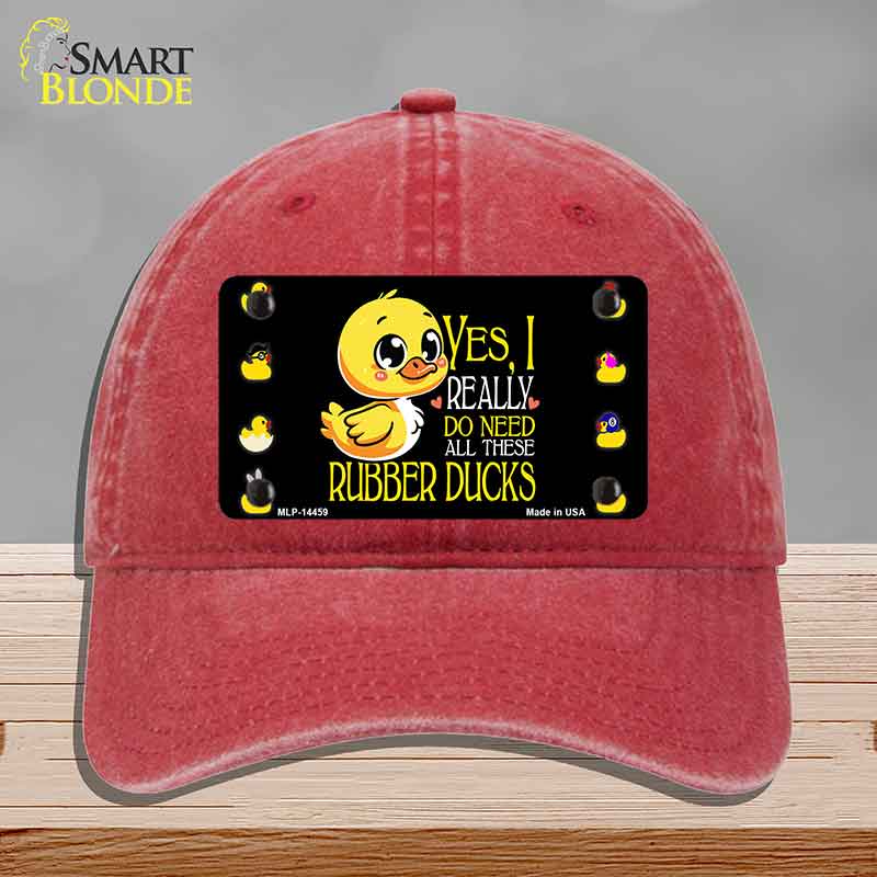 Yes I Really Need All These Ducks Novelty License Plate Hat HAT-MLP-14459