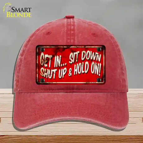 Get In Sit Down Shut Up Vintage Novelty License Plate Hat Unconstructed Cotton / Red