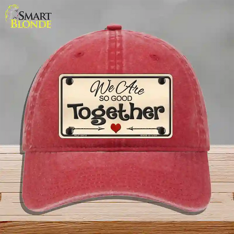 We Are So Good Together Novelty License Plate Hat Unconstructed Cotton / Red