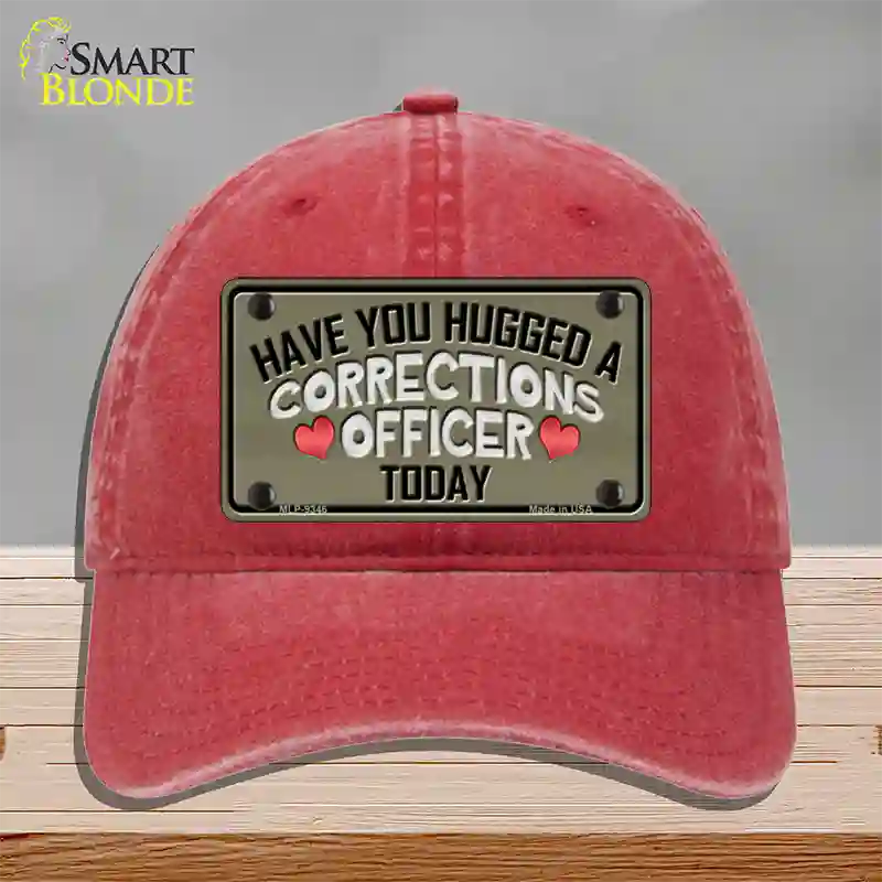 Have You Hugged Corrections Officer Novelty License Plate Hat Unconstructed Cotton / Red