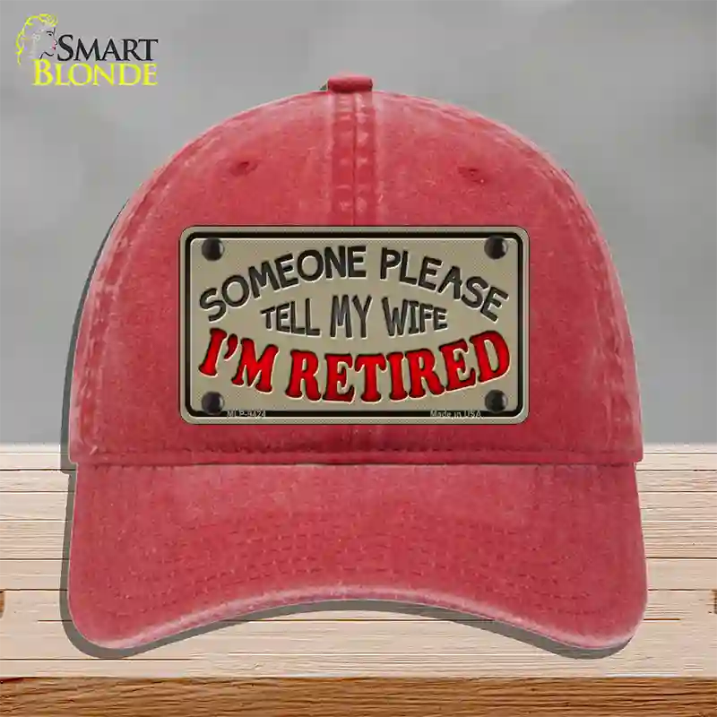 Tell My Wife I Am Retired Novelty License Plate Hat Unconstructed Cotton / Red