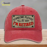 Tell My Wife I Am Retired Novelty License Plate Hat Unconstructed Cotton / Red