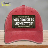 Old Enough Know Better Novelty License Plate Hat Unconstructed Cotton / Red