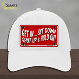 Sit Down Shut Up And Hold On Novelty License Plate Hat Unconstructed Cotton / White