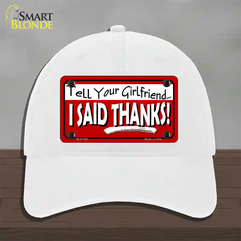 Tell Your Girlfriend Thanks Novelty License Plate Hat Unconstructed Cotton / White