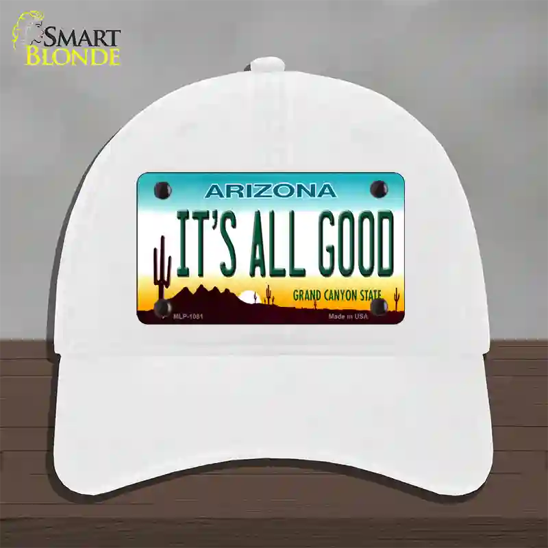 Its All Good Arizona Novelty License Plate Hat Unconstructed Cotton / White