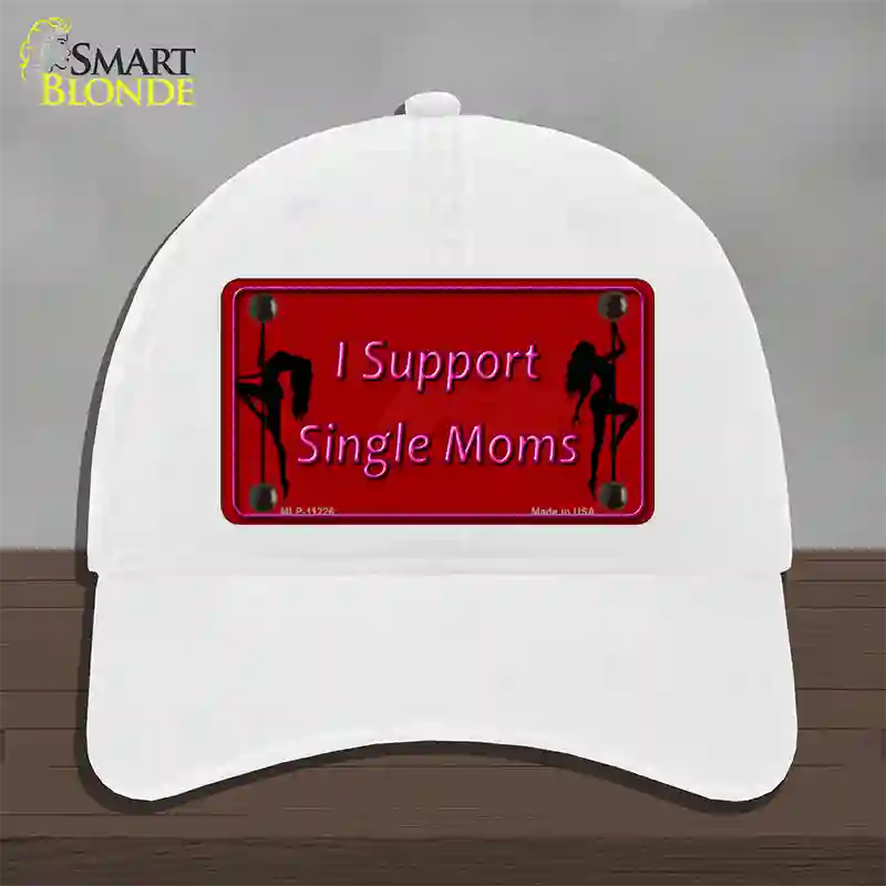 I Support Single Moms Novelty License Plate Hat Unconstructed Cotton / White