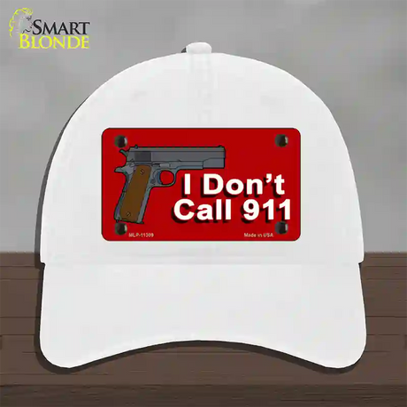 I Dont Call 911 Novelty License Plate Hat Unconstructed Cotton / White