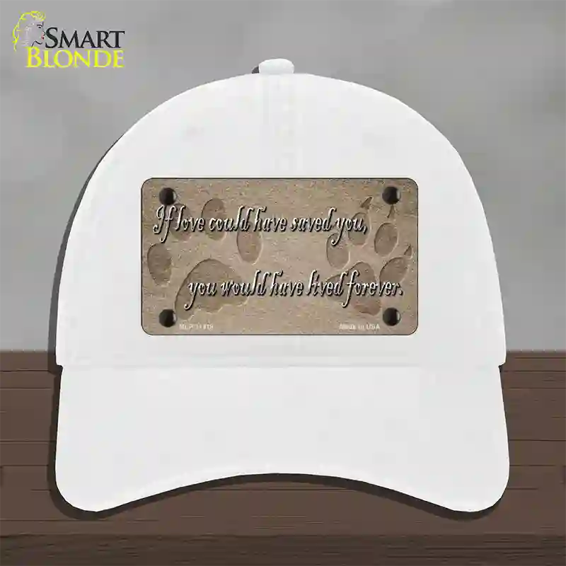 If Love Could Have Saved You Novelty License Plate Hat Unconstructed Cotton / White