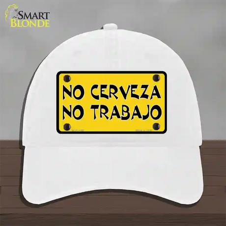 No Cerveza No Trabajo Novelty License Plate Hat Unconstructed Cotton / White