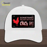 Sometimes You Just Got To Say Cluck It Novelty License Plate Hat Unconstructed Cotton / White