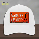 Paybacks Are A Bitch Novelty License Plate Hat Unconstructed Cotton / White