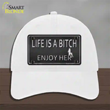 Life Is A Bitch Enjoy Her Novelty License Plate Hat Unconstructed Cotton / White