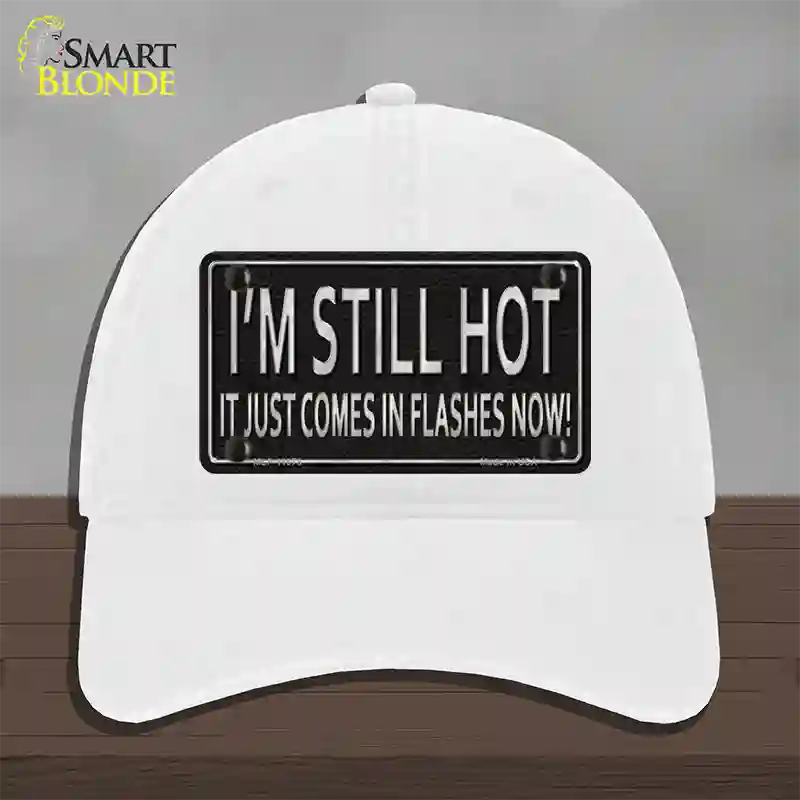 I Am Still Hot Novelty License Plate Hat Unconstructed Cotton / White