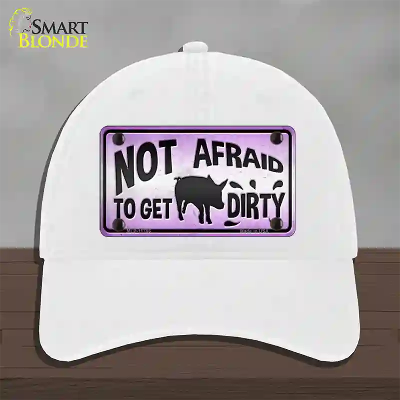 Not Afraid to Get Dirty Novelty License Plate Hat Unconstructed Cotton / White