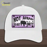 Not Afraid to Get Dirty Novelty License Plate Hat Unconstructed Cotton / White