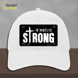 He Makes Us Strong Novelty License Plate Hat Unconstructed Cotton / White