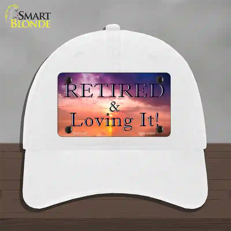 Retired and Loving It Novelty License Plate Hat Unconstructed Cotton / White