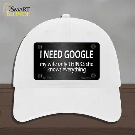 I Need Google Novelty License Plate Hat Unconstructed Cotton / White