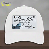 Live Life on the Edge Novelty License Plate Hat Unconstructed Cotton / White