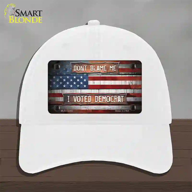 Dont Blame Me Voted Democrat Novelty License Plate Hat Unconstructed Cotton / White