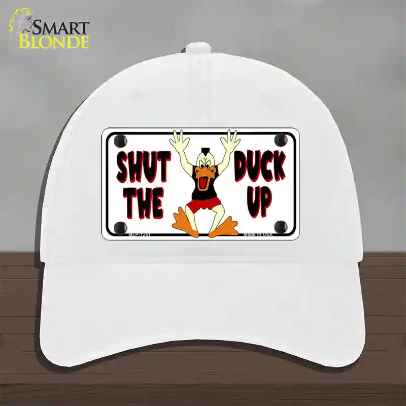 Shut The Duck Up Novelty License Plate Hat Unconstructed Cotton / White