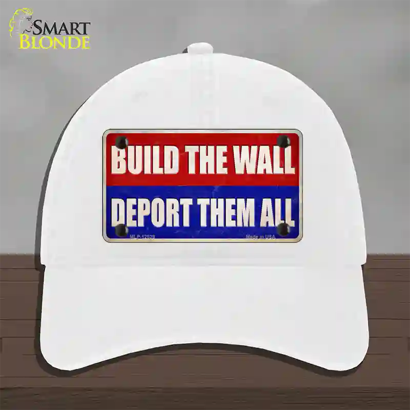 Build the Wall Deport Them All Novelty License Plate Hat Unconstructed Cotton / White