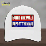 Build the Wall Deport Them All Novelty License Plate Hat Unconstructed Cotton / White