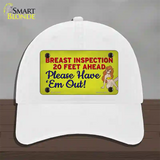 Breast Inspection Ahead Novelty License Plate Hat Tag Unconstructed Cotton / White