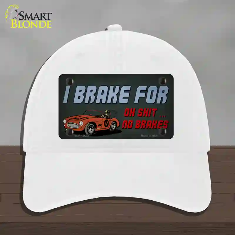 Oh Shit No Brakes Novelty License Plate Hat Tag Unconstructed Cotton / White