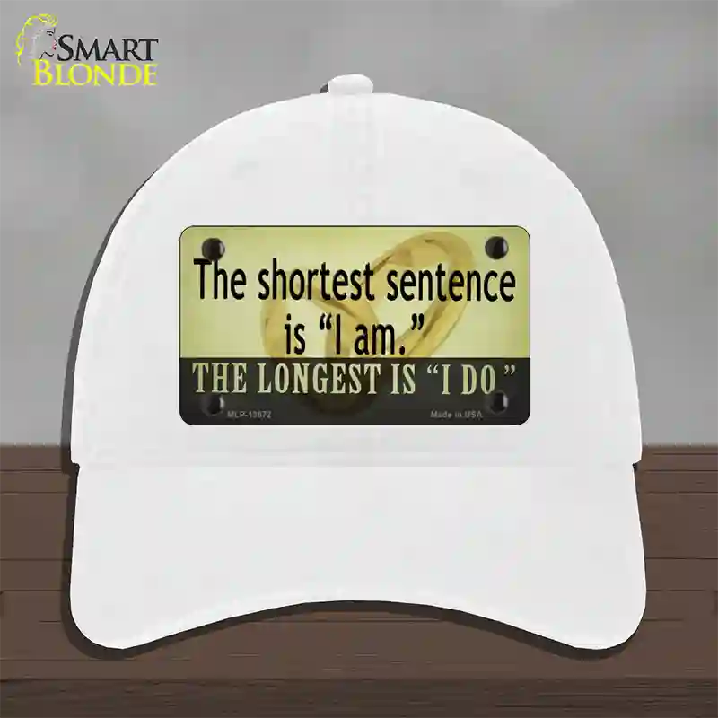 Longest Sentence I Do Novelty License Plate Hat Tag Unconstructed Cotton / White