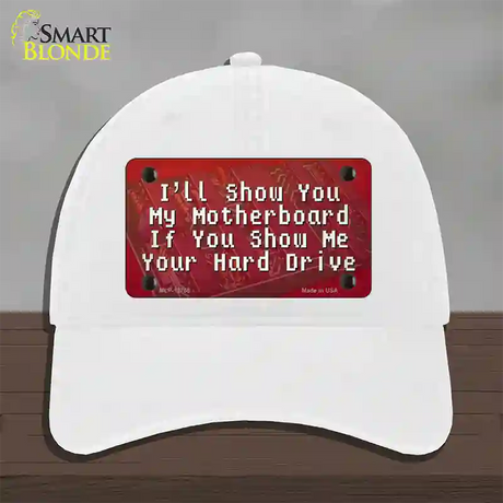 Show You My Motherboard Novelty License Plate Hat Tag Unconstructed Cotton / White