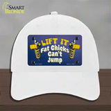 Lift It Fat Chicks Cant Jump Novelty License Plate Hat Tag Unconstructed Cotton / White