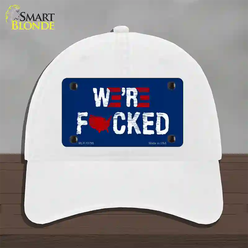 Were F*cked Novelty License Plate Hat Tag Unconstructed Cotton / White