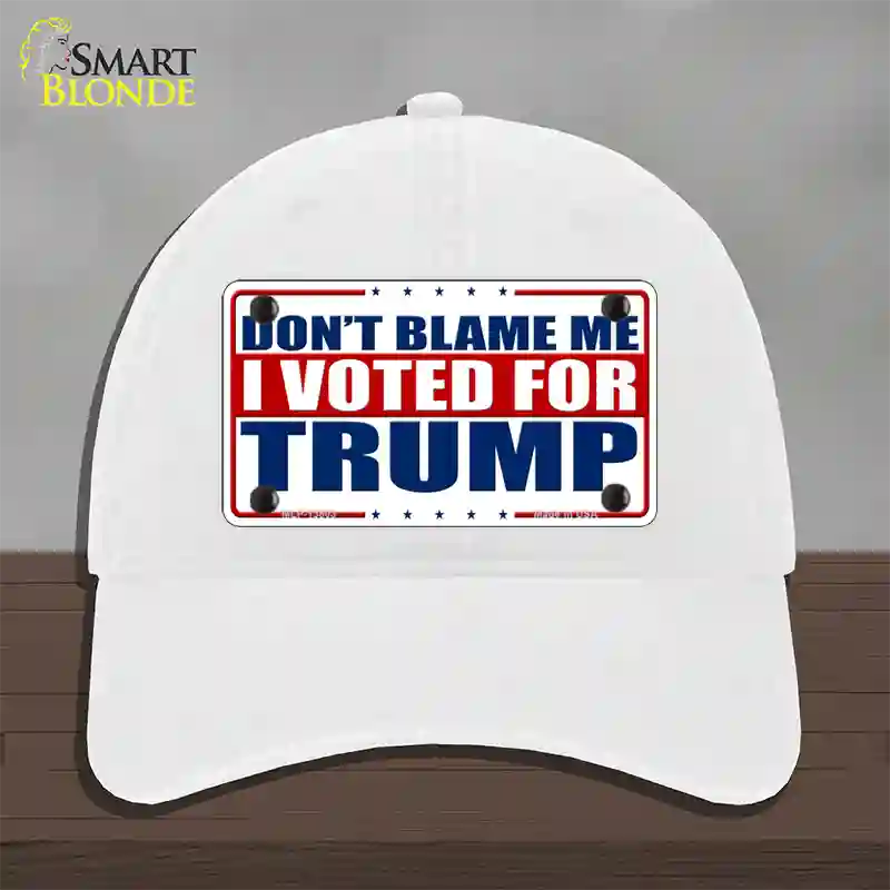 Dont Blame Me I Voted Trump Novelty License Plate Hat Unconstructed Cotton / White