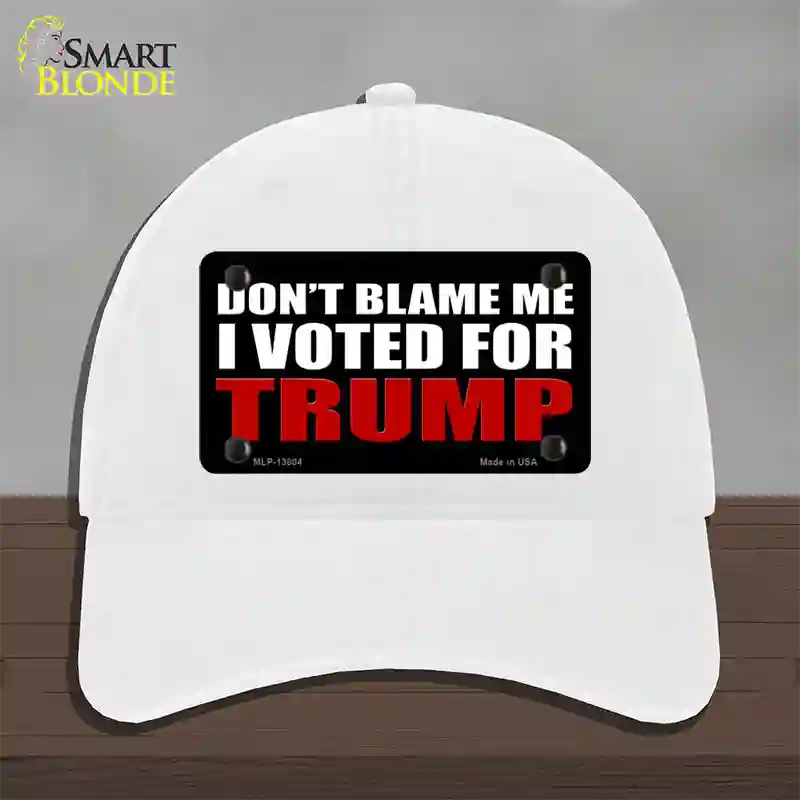 Dont Blame Me I Voted Trump Black Novelty License Plate Hat Unconstructed Cotton / White