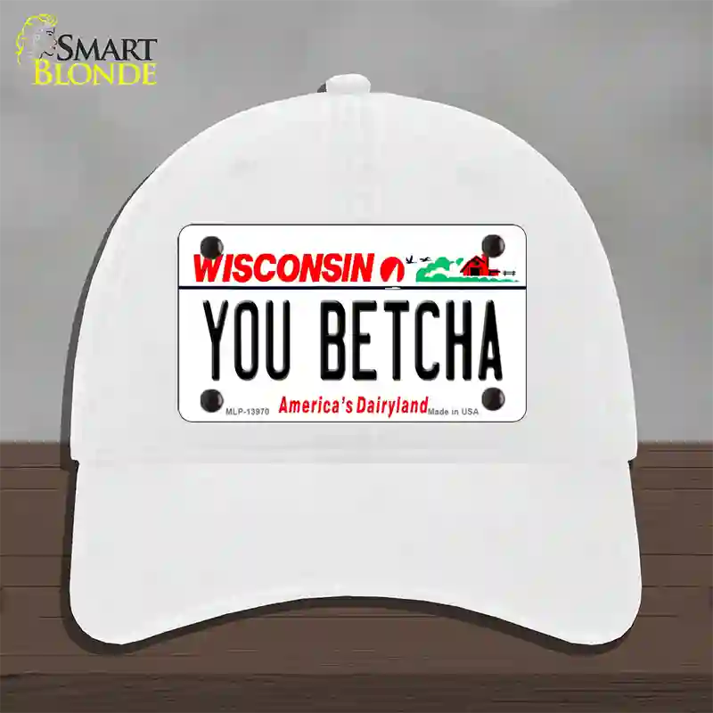 You Betcha Wisconsin Novelty License Plate Hat Tag Unconstructed Cotton / White