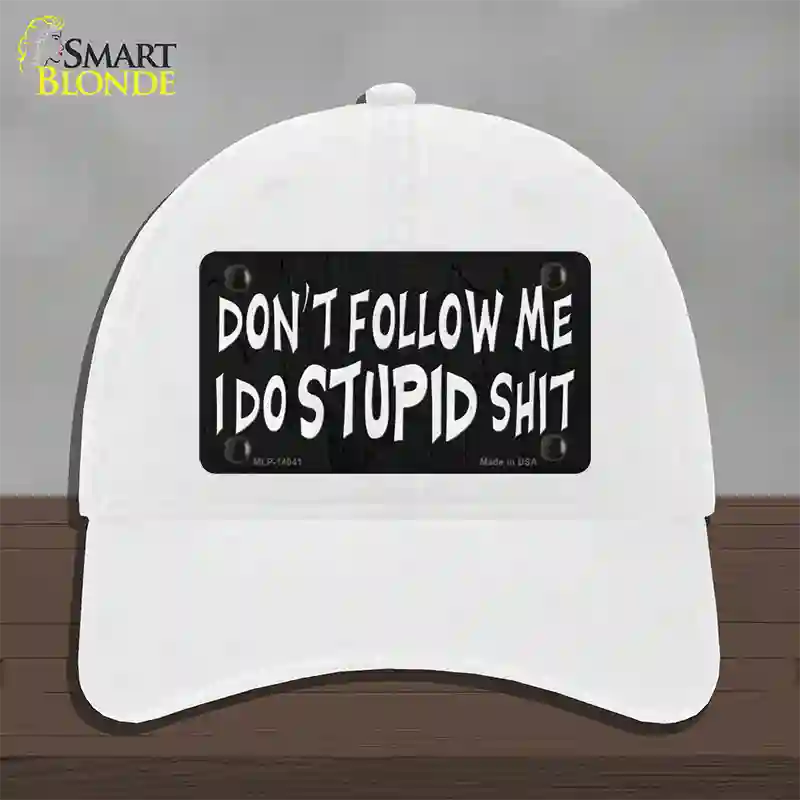 Dont Follow Me Stupid Novelty License Plate Hat Unconstructed Cotton / White