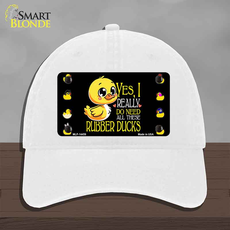 Yes I Really Need All These Ducks Novelty License Plate Hat HAT-MLP-14459