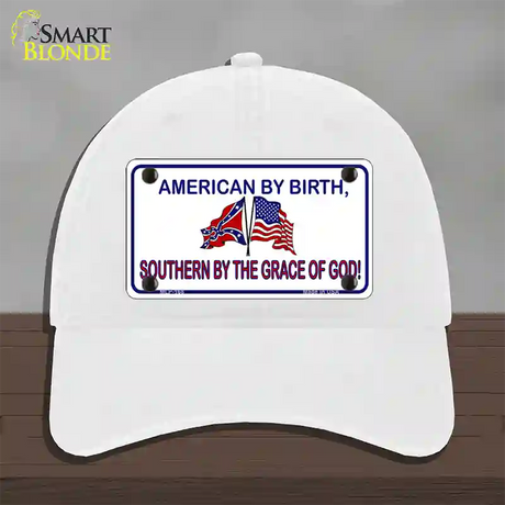 American By Birth Southern By Grace Novelty License Plate Hat Unconstructed Cotton / White