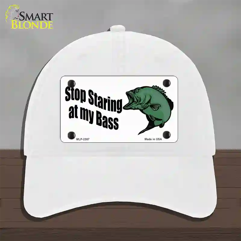 Stop Staring At My Bass Novelty License Plate Hat Unconstructed Cotton / White