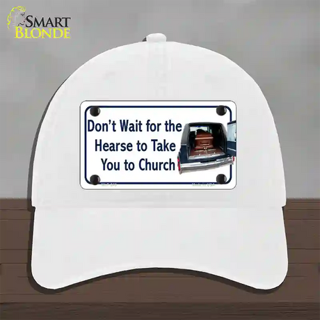 Dont Wait For The Hearse Novelty License Plate Hat Unconstructed Cotton / White