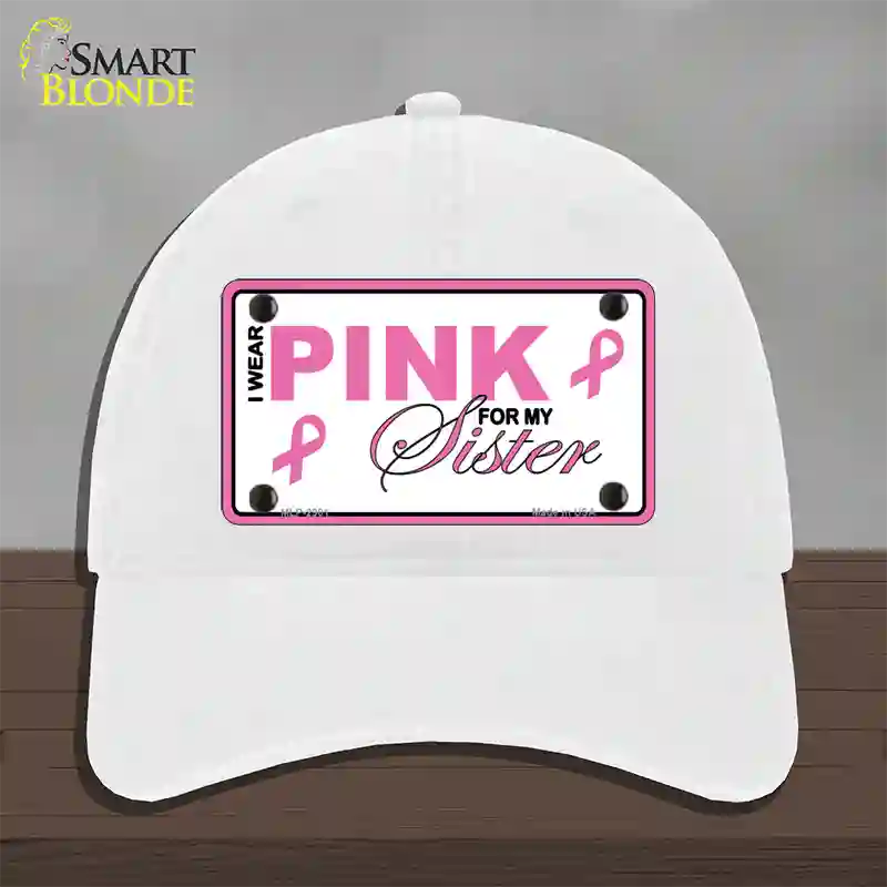 Pink For My Sister Novelty License Plate Hat Sign Unconstructed Cotton / White