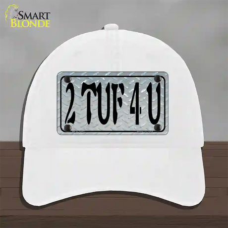 2 TUF 4 U Diamond Novelty License Plate Hat Unconstructed Cotton / White