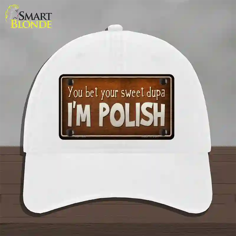 You Bet Im Polish Novelty License Plate Hat Unconstructed Cotton / White